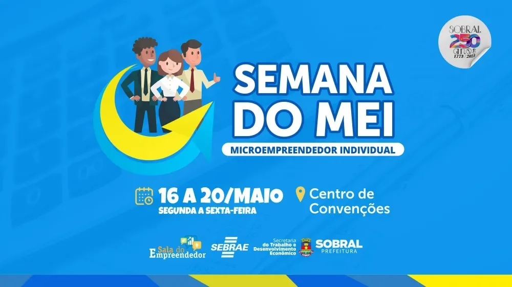 Prefeitura de Sobral e SEBRAE promovem Semana do Microempreendedor Individual de 16 a 20 de maio