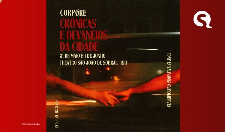 Estreia em Sobral: CORPØRE apresenta “Crônicas e Devaneios da Cidade” no Theatro São João